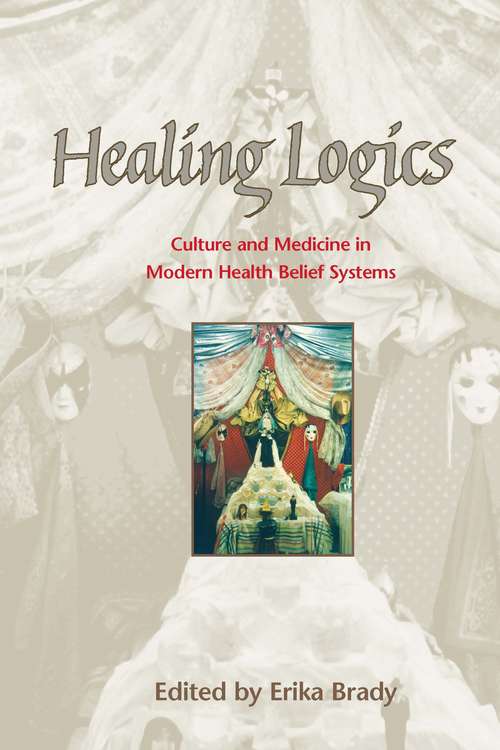 Book cover of Healing Logics: Culture and Medicine in Modern Health Belief Systems