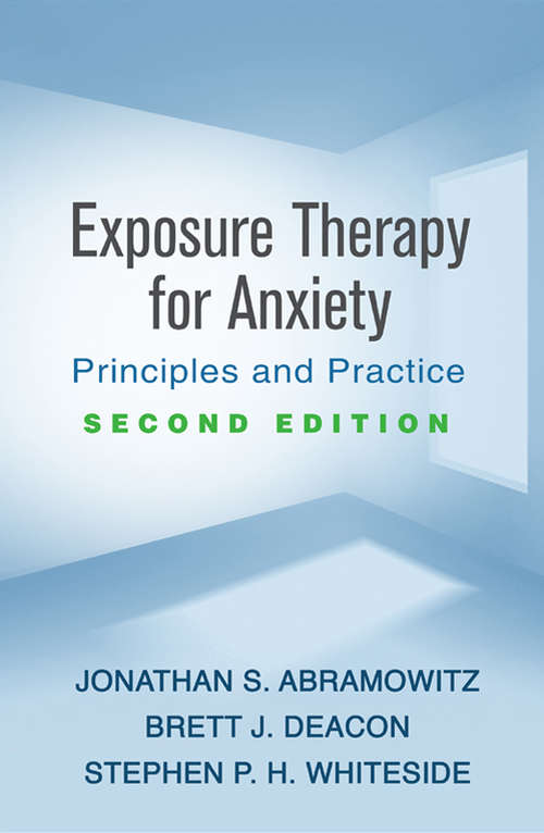 Exposure Therapy for Anxiety, Second Edition: Principles and Practice