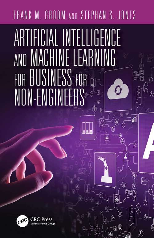 Book cover of Artificial Intelligence and Machine Learning for Business for Non-Engineers (Technology for Non-Engineers)