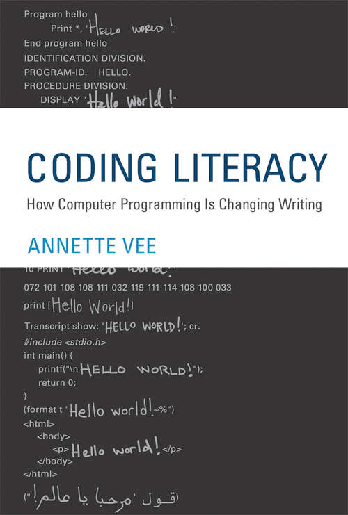 Coding Literacy: How Computer Programming Is Changing Writing (Software Studies)