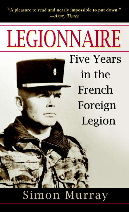 Book cover of Legionnaire: Five Years in the French Foreign Legion