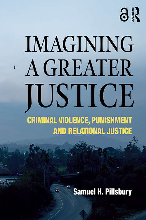 Book cover of Imagining a Greater Justice: Criminal Violence, Punishment and Relational Justice