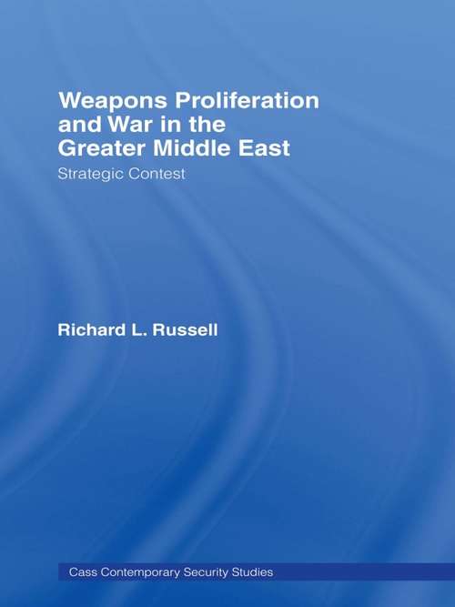 Book cover of Weapons Proliferation and War in the Greater Middle East: Strategic Contest (Contemporary Security Studies)