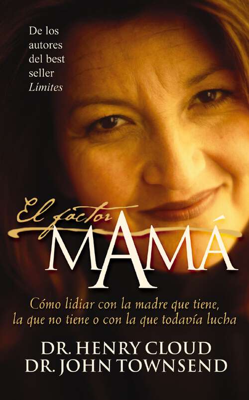 Book cover of El factor mamá: Cómo lidiar con la madre que tiene, la que no tiene o con la que todavía lucha
