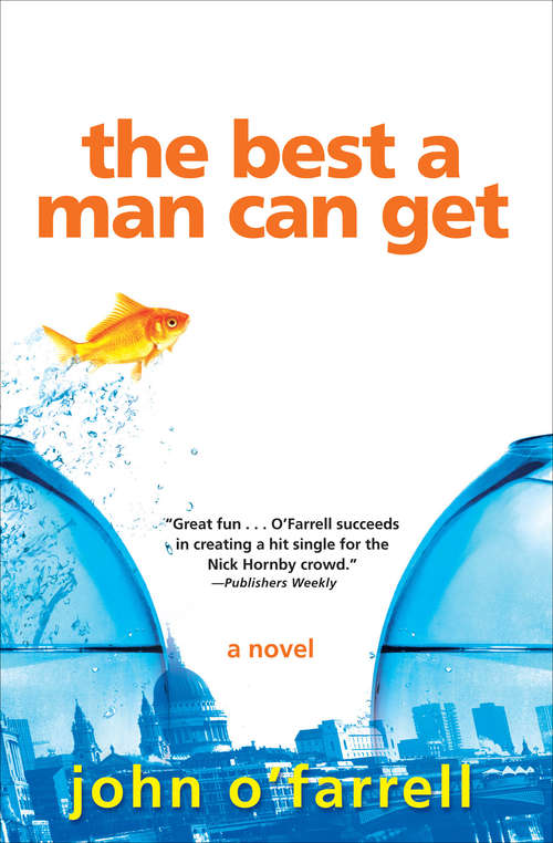The Best a Man Can Get: A Novel