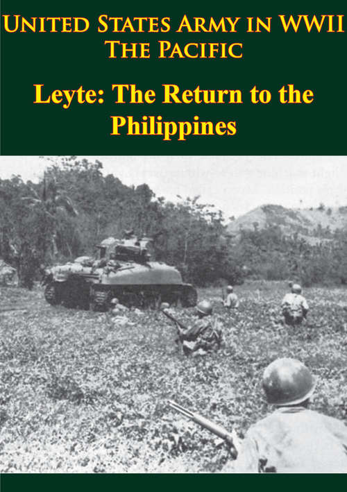Book cover of United States Army in WWII - the Pacific - Leyte: the Return to the Philippines: [Illustrated Edition]