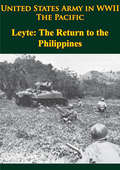 United States Army in WWII - the Pacific - Leyte: [Illustrated Edition] (United States Army in WWII)
