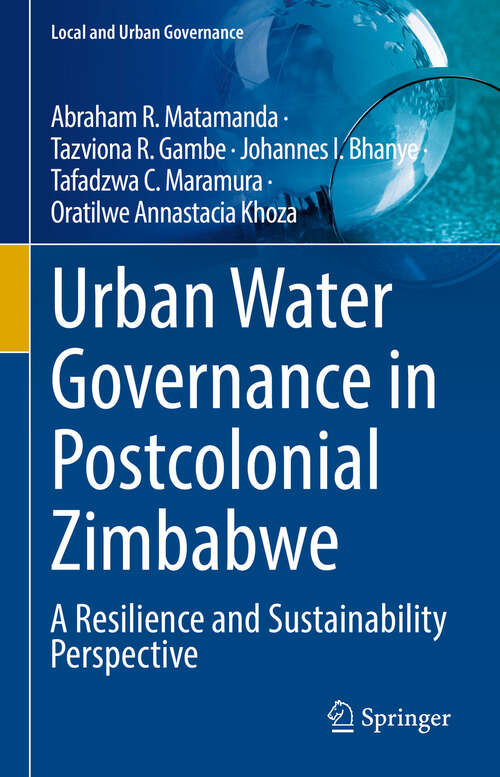 Book cover of Urban Water Governance in Postcolonial Zimbabwe: A Resilience and Sustainability Perspective (Local and Urban Governance)