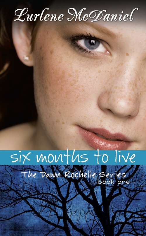 Book cover of Six Months to Live: The Dawn Rochelle Series, Book One (Lurlene McDaniel Books #1)