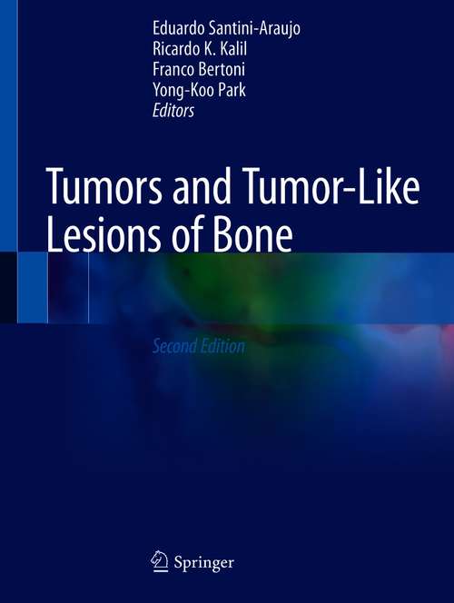 Tumors and Tumor-Like Lesions of Bone: For Surgical Pathologists, Orthopedic Surgeons And Radiologists