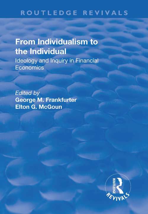 From Individualism to the Individual: Ideology and Inquiry in Financial Economics (Routledge Revivals)