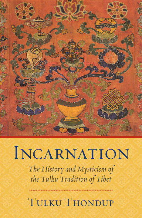 Book cover of Incarnation: The History and Mysticism of the Tulku Tradition of Tibet