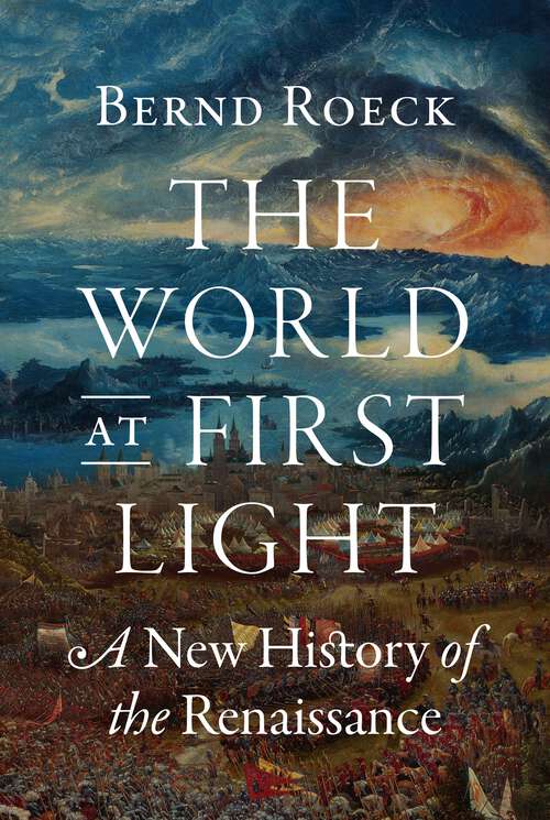 Book cover of The World at First Light: A New History of the Renaissance