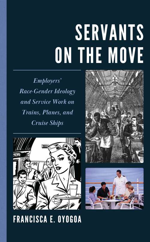 Book cover of Servants on the Move: Employers’ Race-Gender Ideology and Service Work on Trains, Planes, and Cruise Ships
