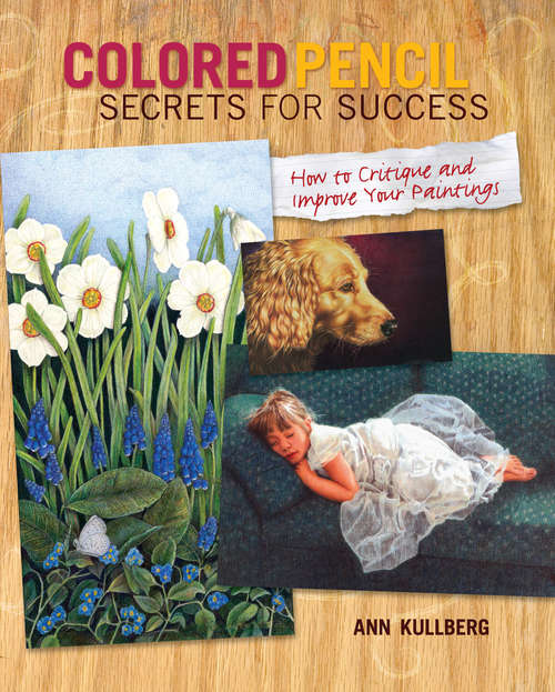 Book cover of Colored Pencil Secrets for Success: How to Critique and Improve Your Paintings