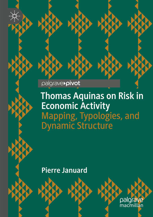 Book cover of Thomas Aquinas on Risk in Economic Activity: Mapping, Typologies, and Dynamic Structure