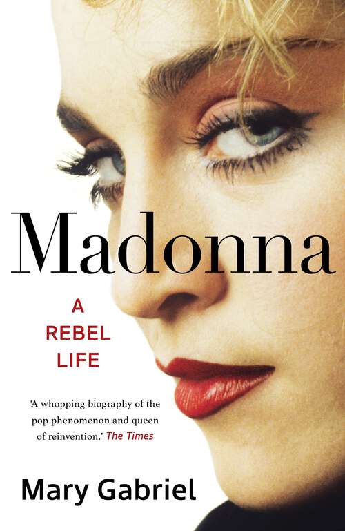 Book cover of Madonna: A Rebel Life - The Biography