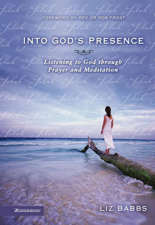 Book cover of Into God's Presence: Listening to God through Prayer and Meditation