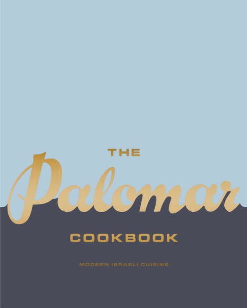Book cover of The Palomar Cookbook: Modern Israeli Cuisine