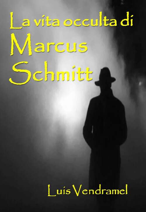 Book cover of La vita occulta di Marcus Schmitt