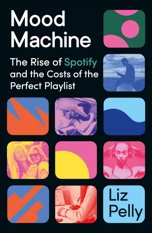 Book cover of Mood Machine: The Rise of Spotify and the Costs of the Perfect Playlist