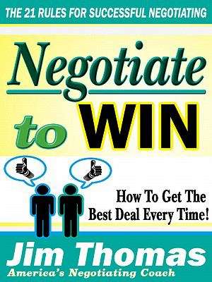 Book cover of Negotiate to Win: The 21 Rules for Successful Negotiating