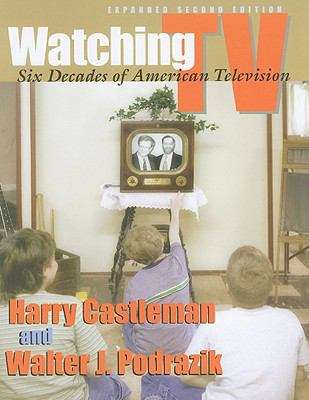 Book cover of Watching TV: Six Decades of American Television (Expanded Second Edition)