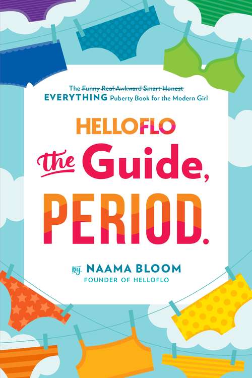 Book cover of HelloFlo: The Guide, Period.: The Everything Puberty Book for the Modern Girl
