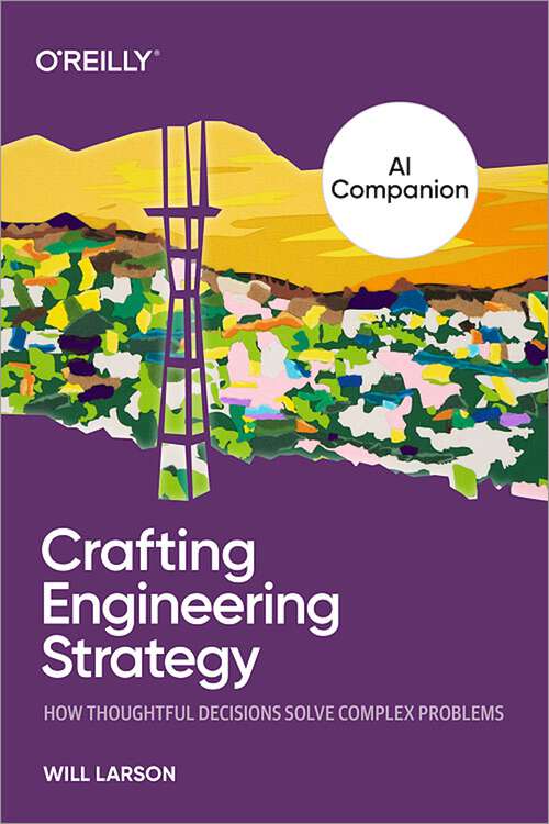 Book cover of The AI Companion to Crafting Engineering Strategy: How Thoughtful Decisions Solve Complex Problems (1)