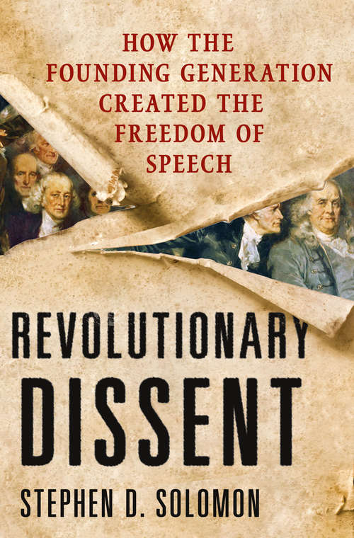 Book cover of Revolutionary Dissent: How the Founding Generation Created the Freedom of Speech