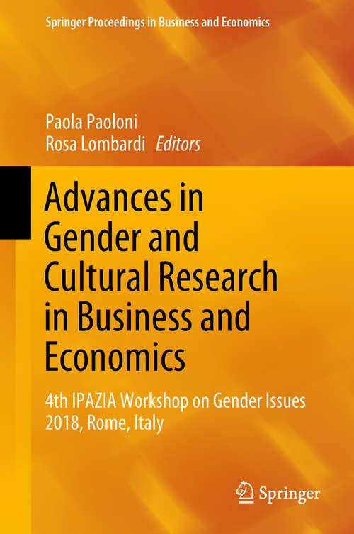 Book cover of Advances in Gender and Cultural Research in Business and Economics: 4th Ipazia Workshop On Gender Issues 2018, Rome, Italy (1st ed. 2019) (Springer Proceedings in Business and Economics)