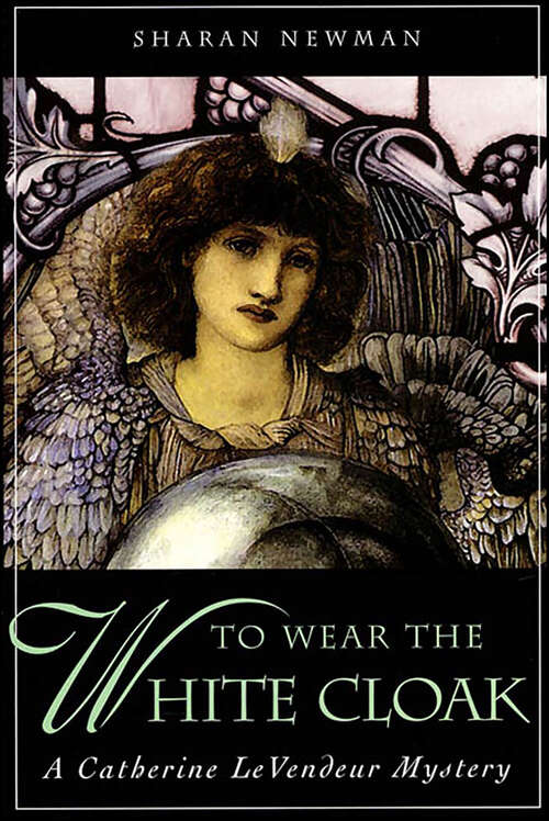 Book cover of To Wear the White Cloak (A Catherine LeVendeur Mystery)