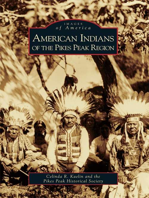 Book cover of American Indians of the Pikes Peak Region