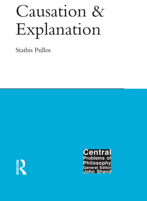 Book cover of Causation and Explanation: Causation And Explanation (Central Problems of Philosophy #8)