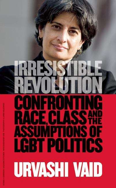 Book cover of Irresistible Revolution: Confronting Race, Class and the Assumptions of Lesbian, Gay, Bisexual, and Transgender Politics