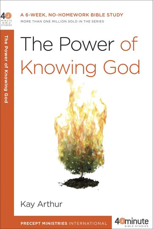 The Power of Knowing God: A 6-Week, No-Homework Bible Study (40-Minute Bible Studies)