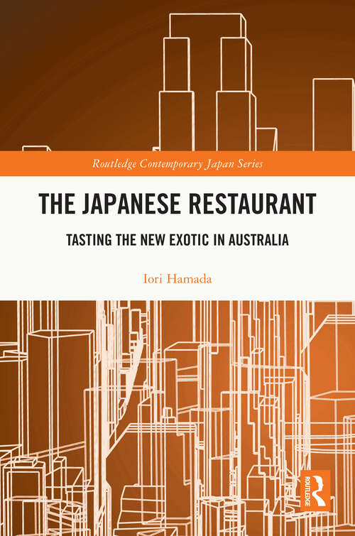 Book cover of The Japanese Restaurant: Tasting the New Exotic in Australia (Routledge Contemporary Japan Series)