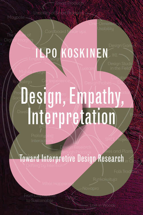 Book cover of Design, Empathy, Interpretation: Toward Interpretive Design Research (Design Thinking, Design Theory)
