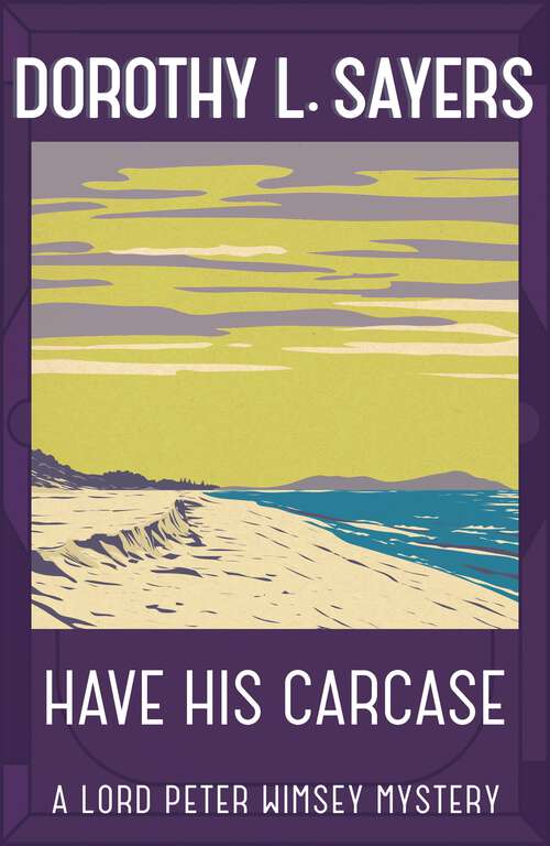 Have His Carcase: The best murder mystery series you'll read in 2020 (Lord Peter Wimsey Mysteries)