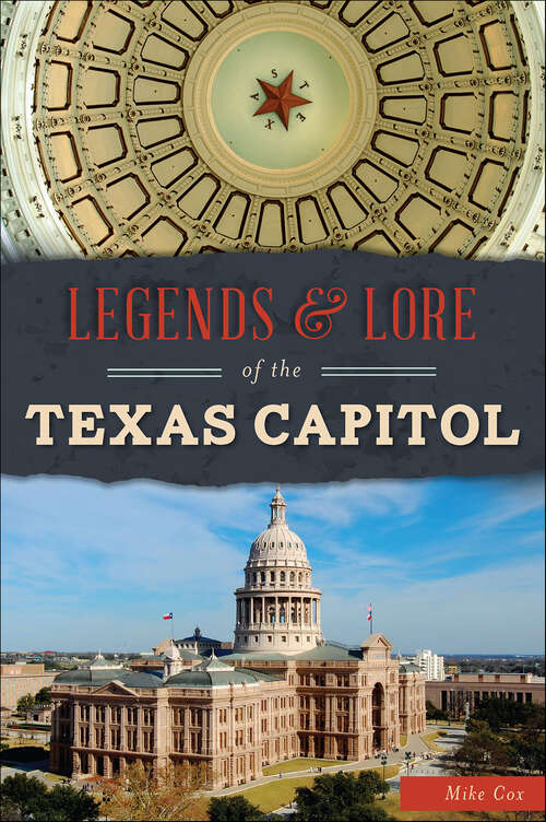 Book cover of Legends & Lore of the Texas Capitol (Landmarks)