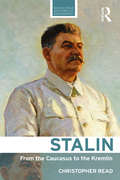 Stalin: From the Caucasus to the Kremlin (Routledge Historical Biographies)