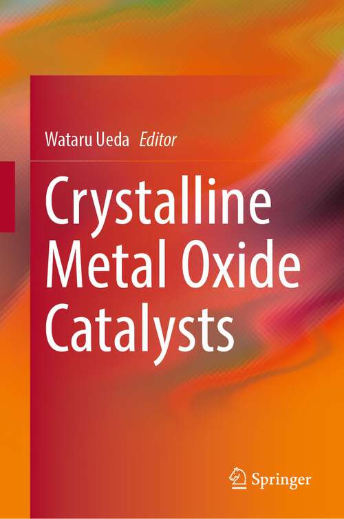 Book cover of Crystalline Metal Oxide Catalysts (1st ed. 2022)