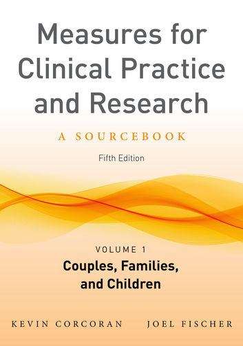 Measures for Clinical Practice and Research, Volume 1: Couples, Families, and Children (Fifth Edition)