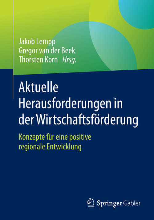 Book cover of Aktuelle Herausforderungen in der Wirtschaftsförderung: Konzepte für eine positive regionale Entwicklung