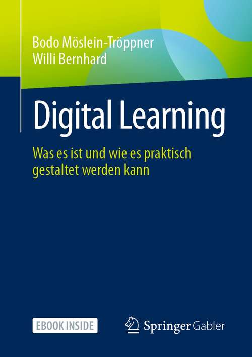 Book cover of Digital Learning: Was es ist und wie es praktisch gestaltet werden kann (1. Aufl. 2021)