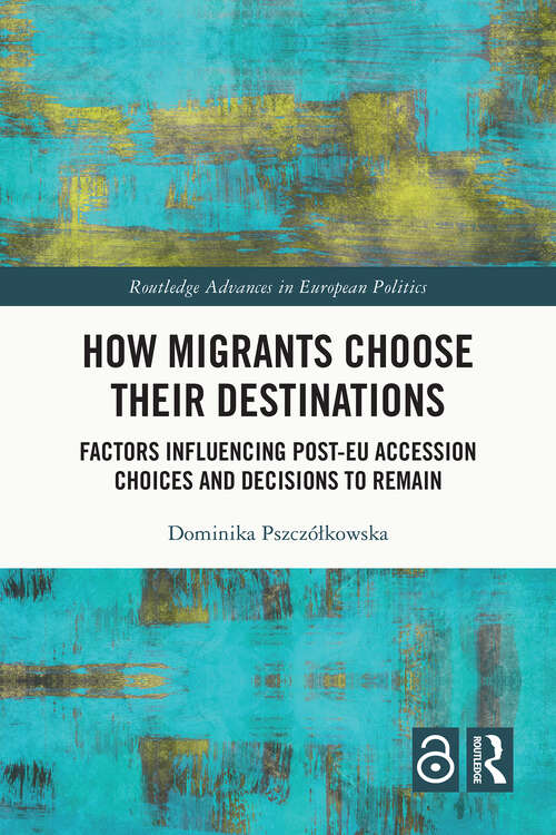 Book cover of How Migrants Choose their Destinations: Factors Influencing Post-EU Accession Choices and Decisions to Remain (ISSN)