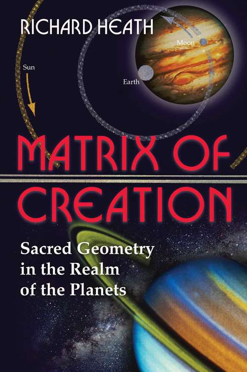 Book cover of Matrix of Creation: Sacred Geometry in the Realm of the Planets