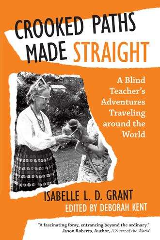 Book cover of Crooked Paths Made Straight: A Blind Teacher's Adventures Traveling Around The World
