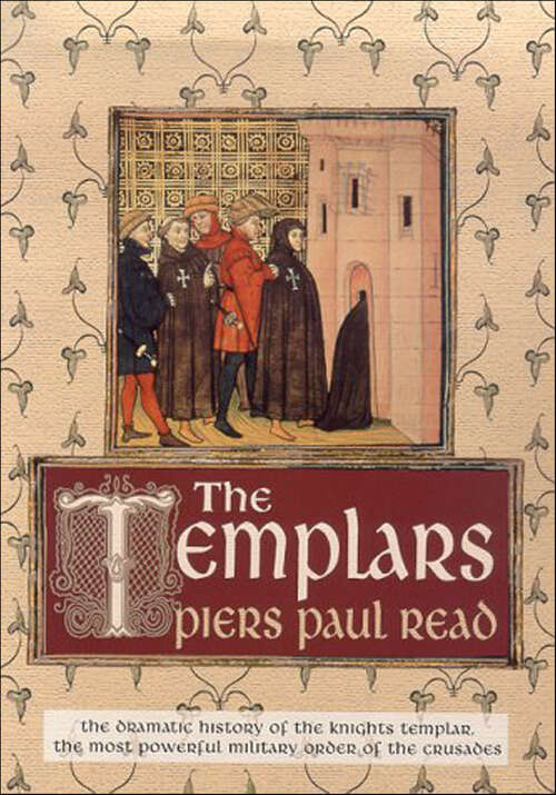 Book cover of The Templars: The Dramatic History of the Knights Templar, the Most Powerful Military Order of the Crusades