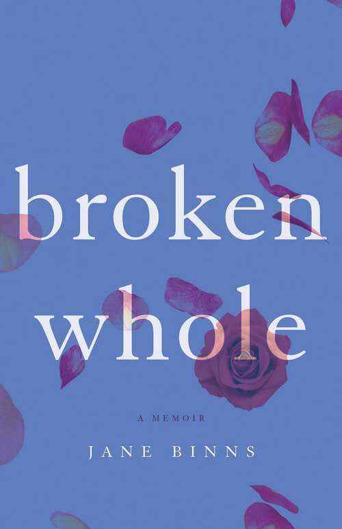 Book cover of Broken Whole: A Memoir